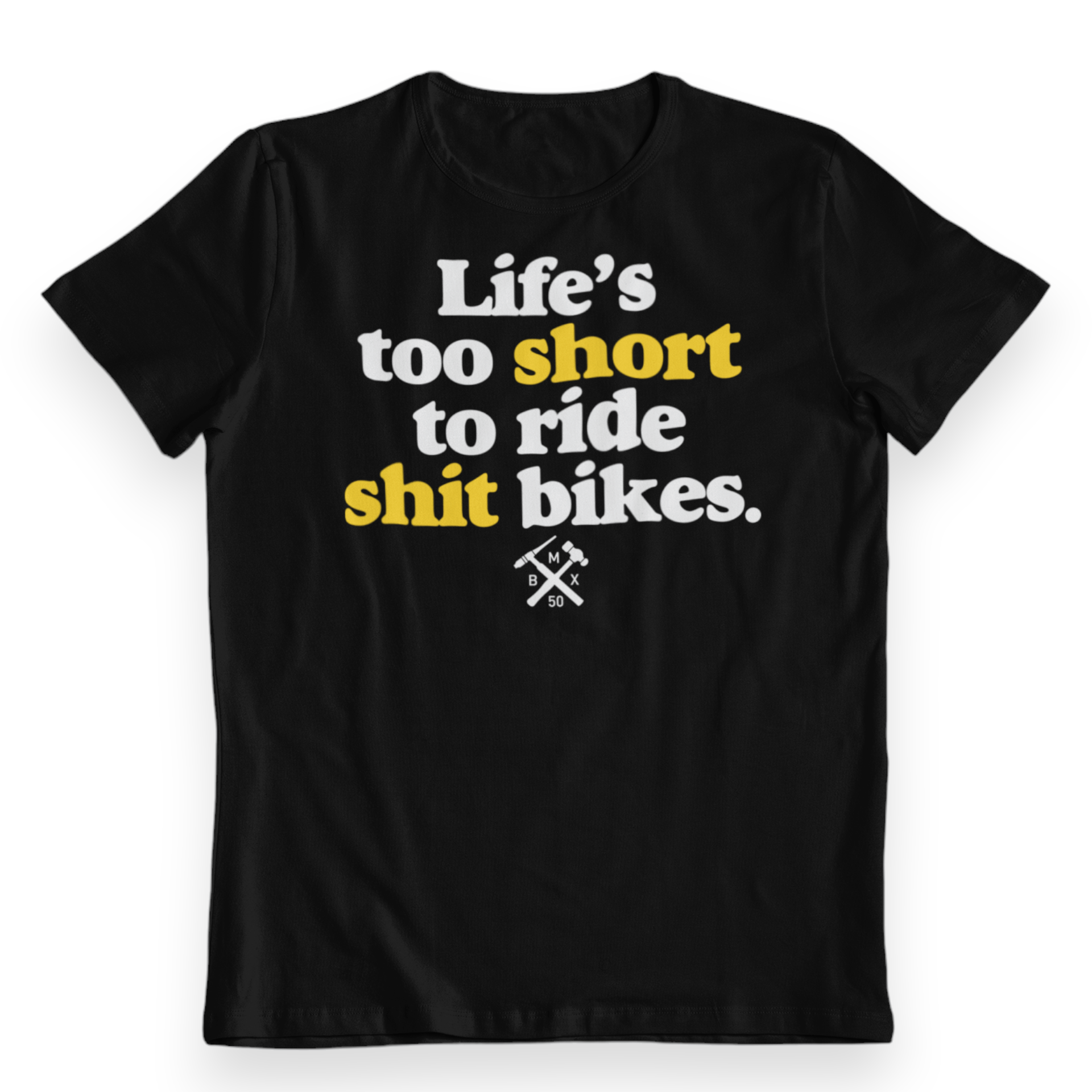 BMX50 - Life's too short to ride S**T Bikes - Black T-Shirt - Bmx Products AU